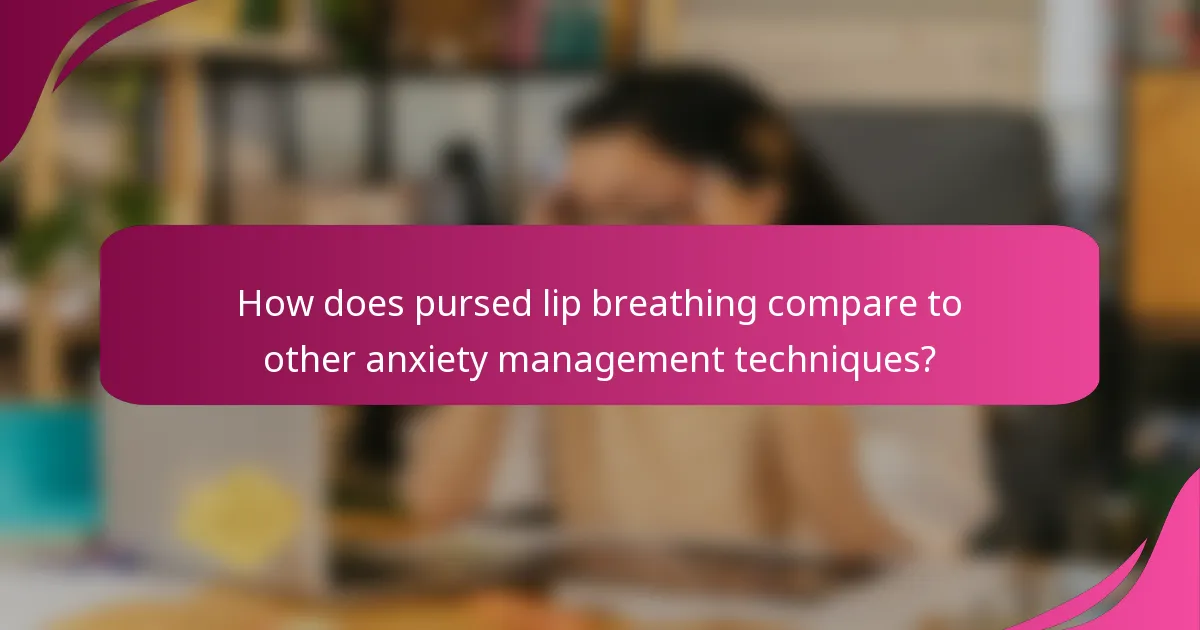 How does pursed lip breathing compare to other anxiety management techniques?