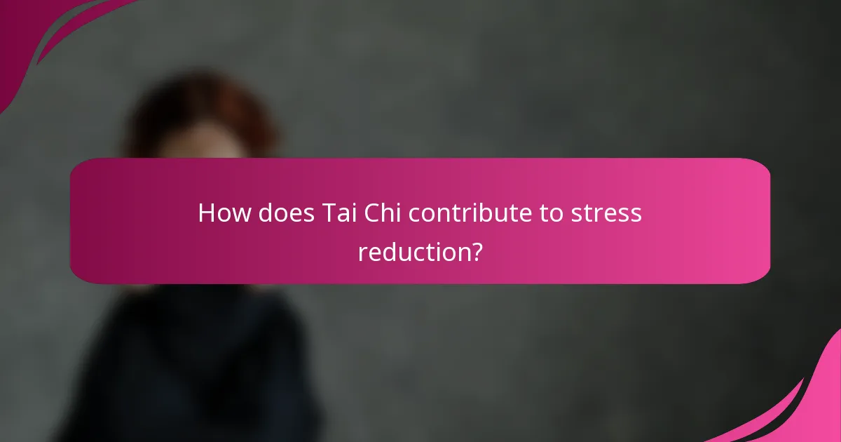 How does Tai Chi contribute to stress reduction?