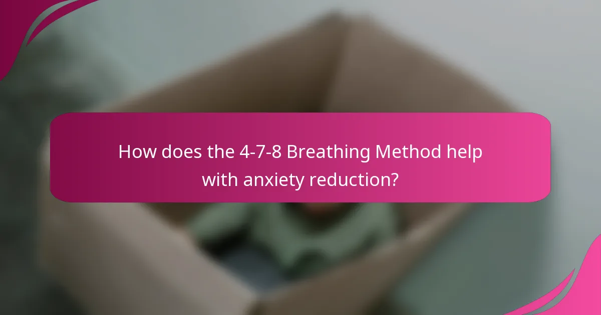How does the 4-7-8 Breathing Method help with anxiety reduction?