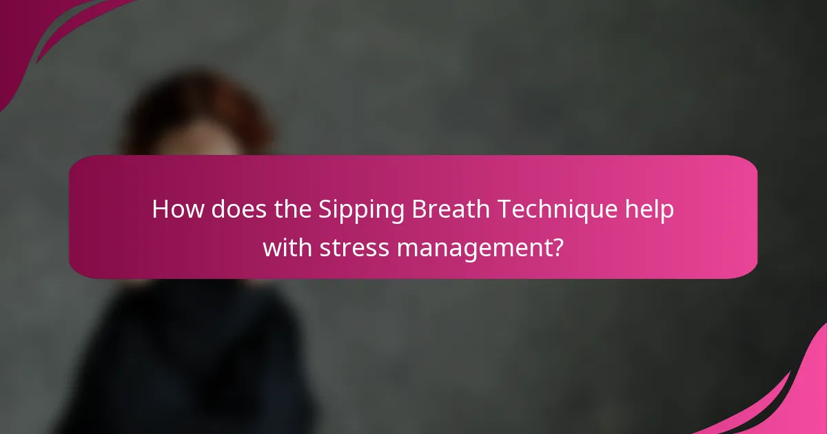 How does the Sipping Breath Technique help with stress management?