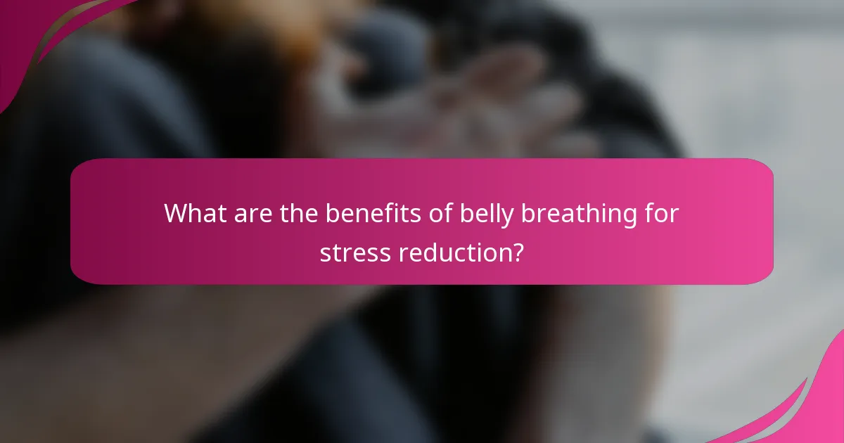 What are the benefits of belly breathing for stress reduction?