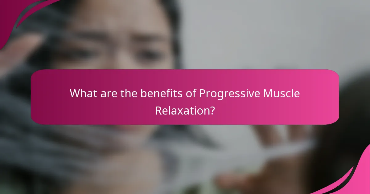 What are the benefits of Progressive Muscle Relaxation?