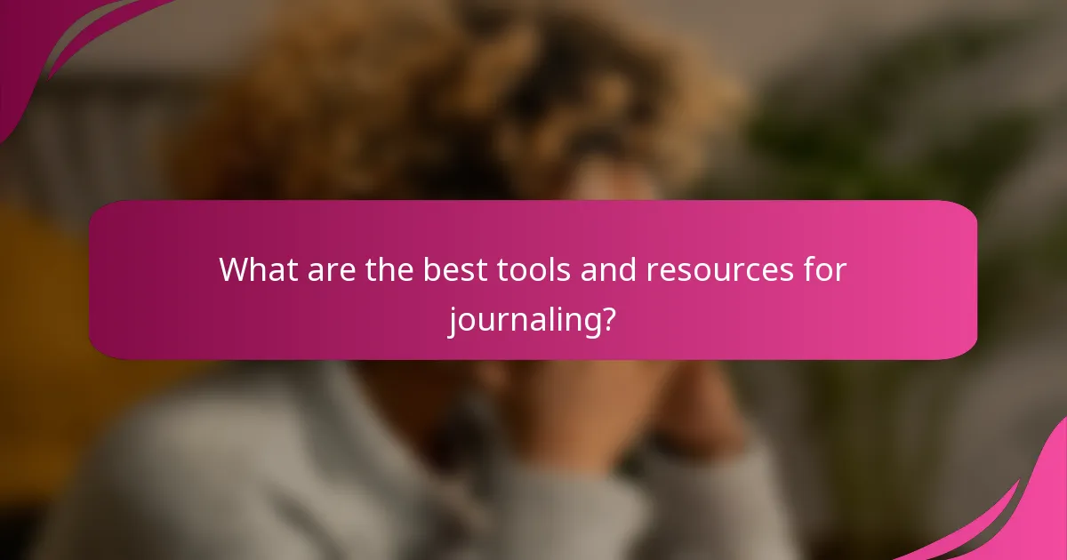 What are the best tools and resources for journaling?