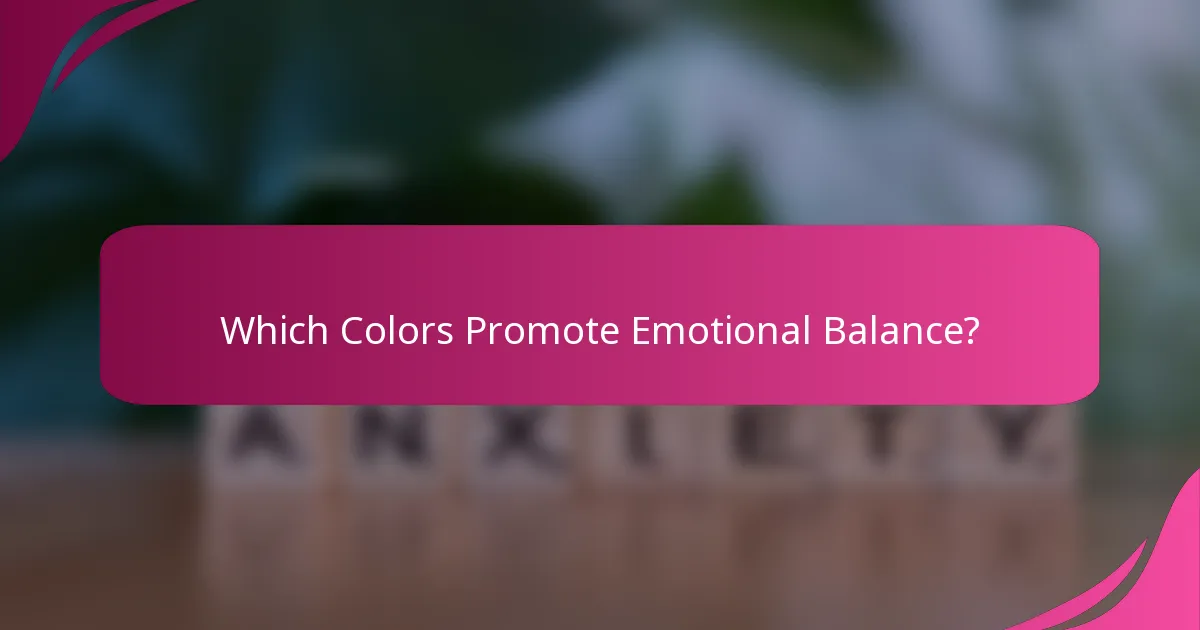 Which Colors Promote Emotional Balance?